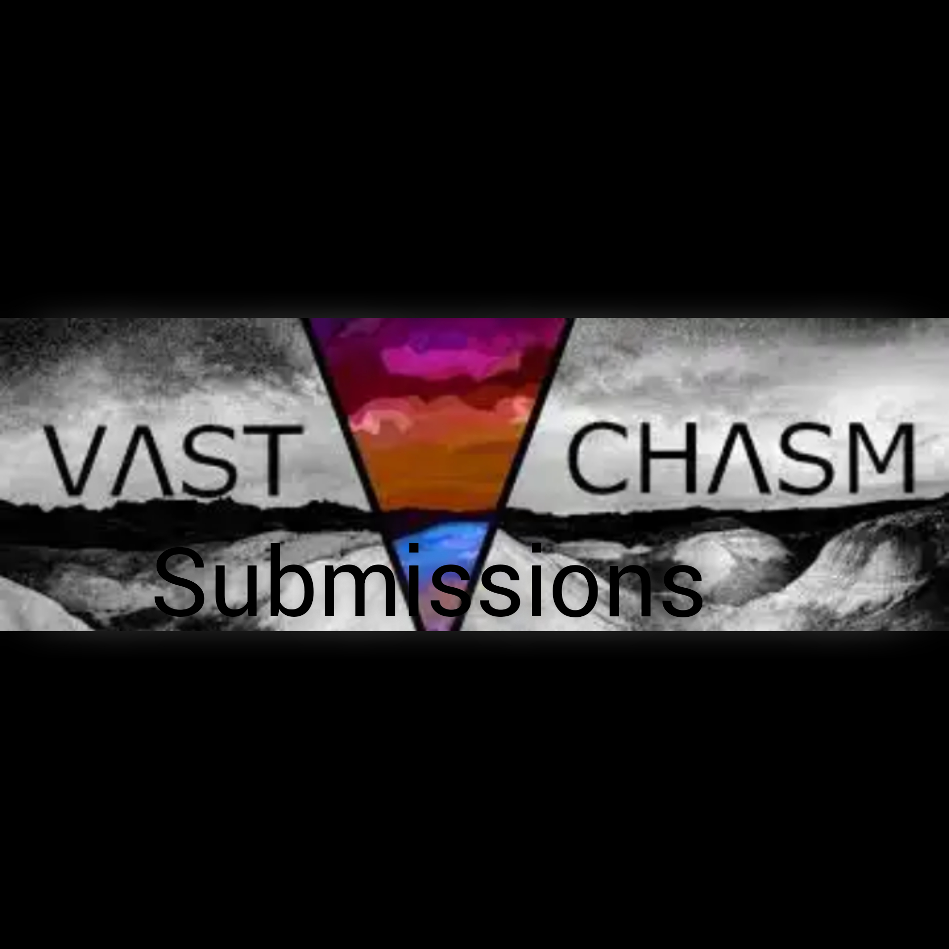 Vast Chasm Magazine Submissions