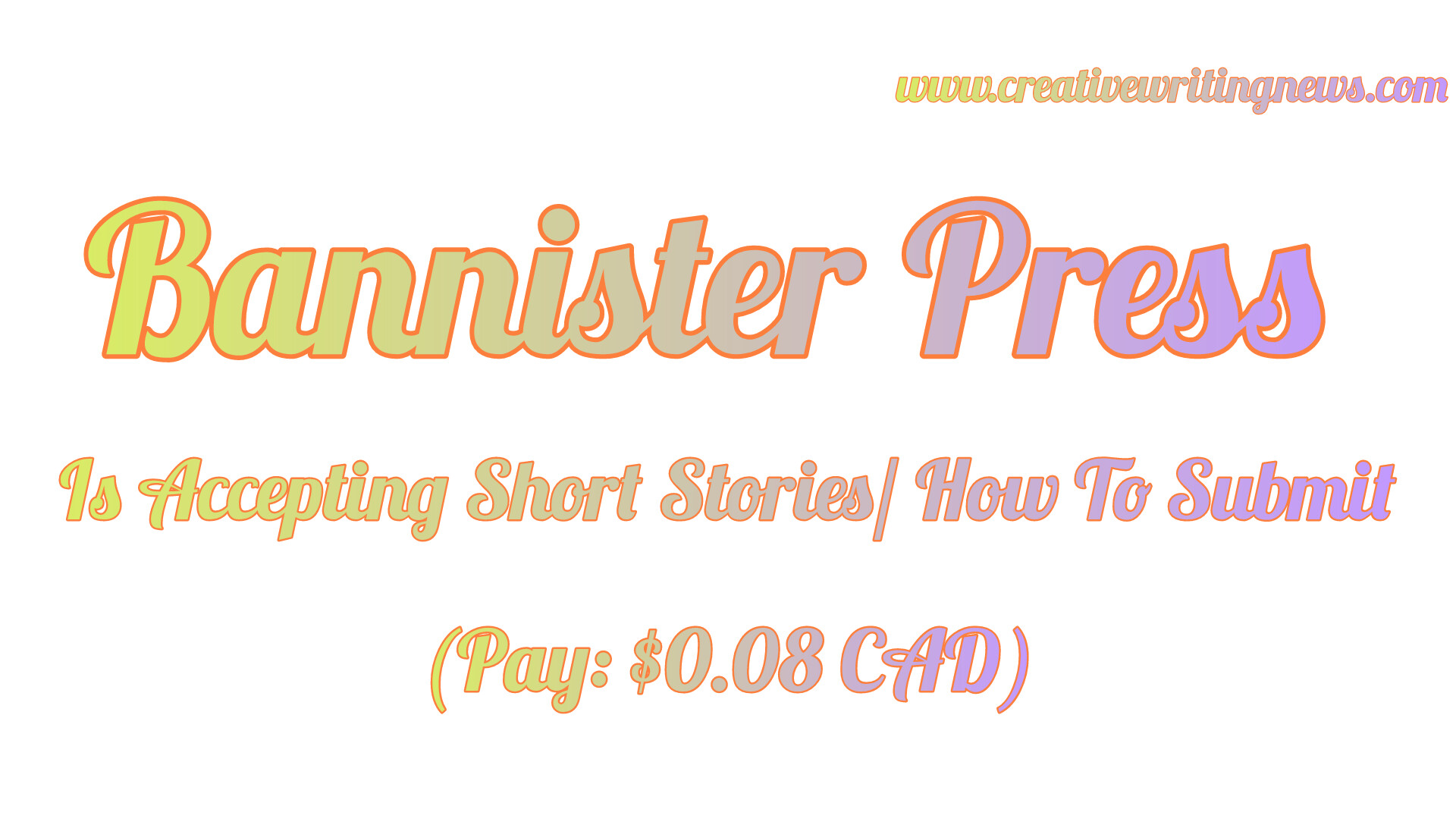 Bannister Press Is Accepting Short Stories/ How To Submit (Pay: $0.08 CAD)