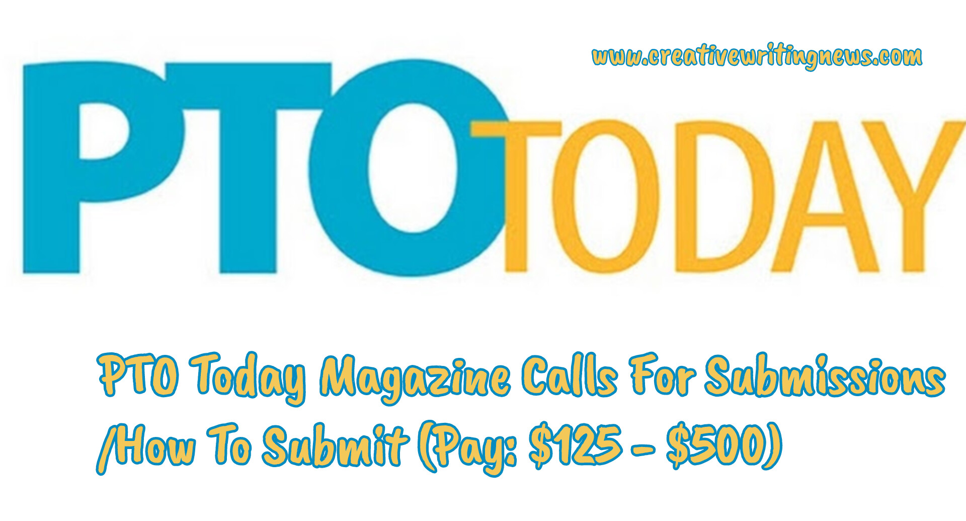 PTO Today Magazine Calls For Submissions/ How To Submit (Pay: $125 - $500)