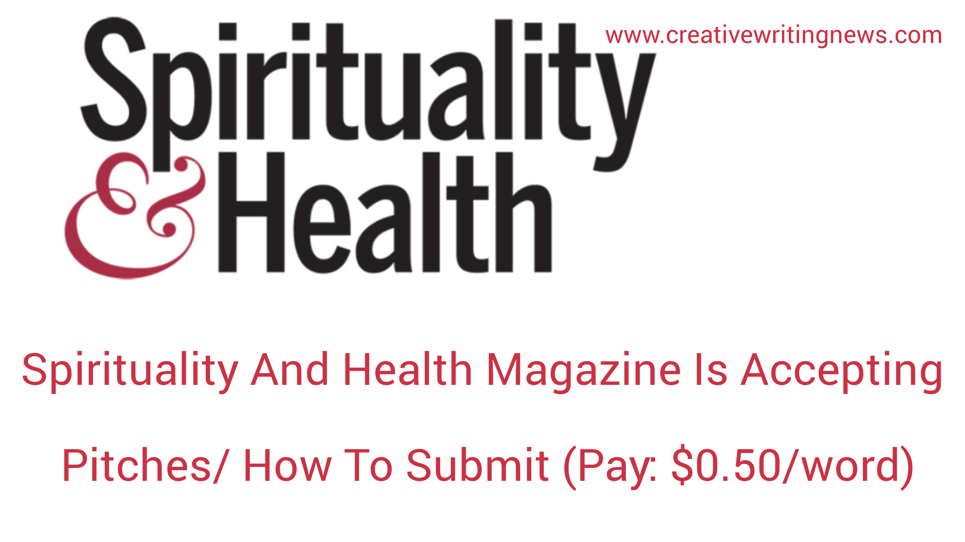 Spirituality And Health Magazine Is Accepting Pitches/ How To Submit (Pay: $0.50/word)