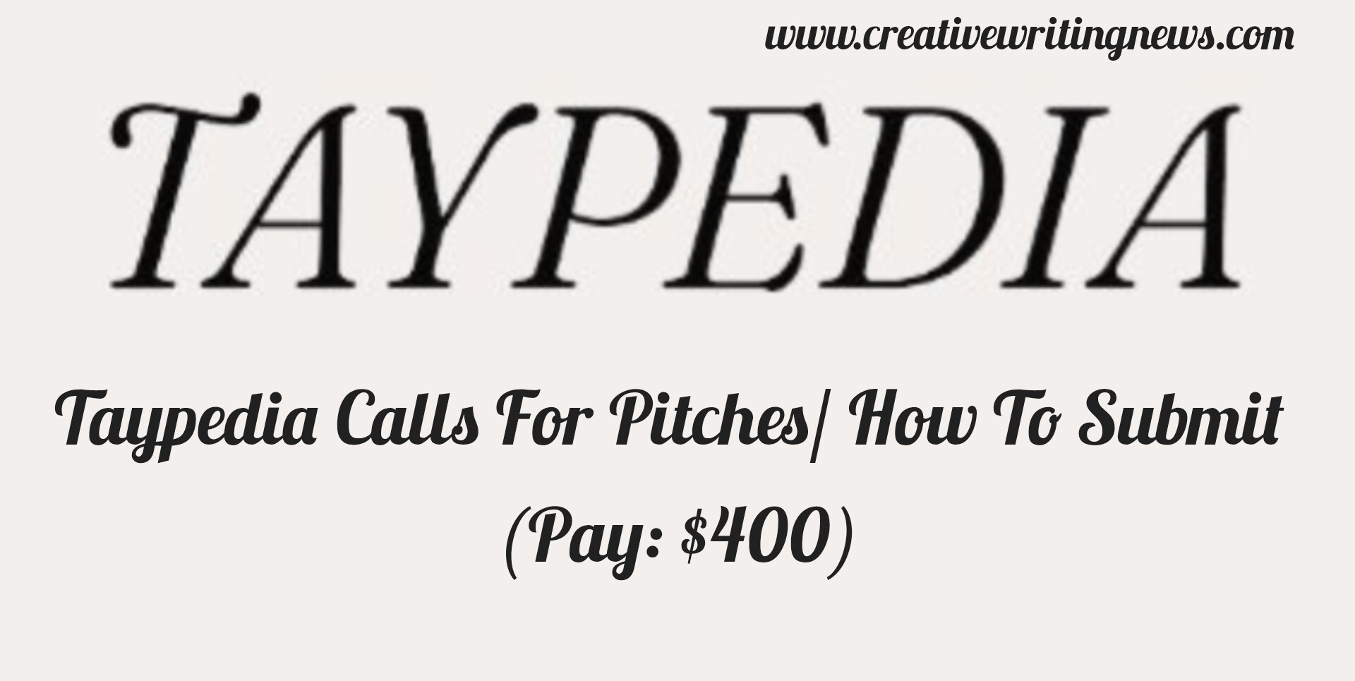 Taypedia Calls For Pitches/ How To Submit (Pay: $400)