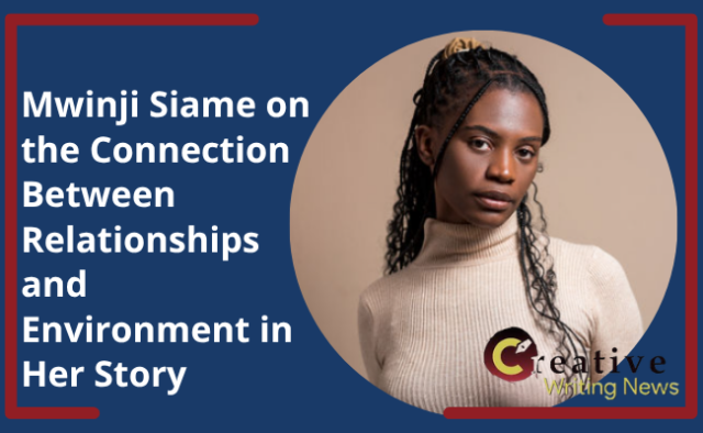 Mwinji Siame on the Connection Between Relationships and Environment in Her Ubwali Hope Prize Story