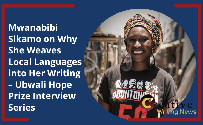 Mwanabibi Sikamo on Why She Weaves Local Language into Her Writing – Ubwali Hope Prize Interview Series